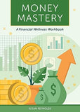 Money Mastery: A Financial Wellness Workbook