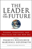 The Leader Of The Future 2: Visions, Strategies, And Practices For The New Era