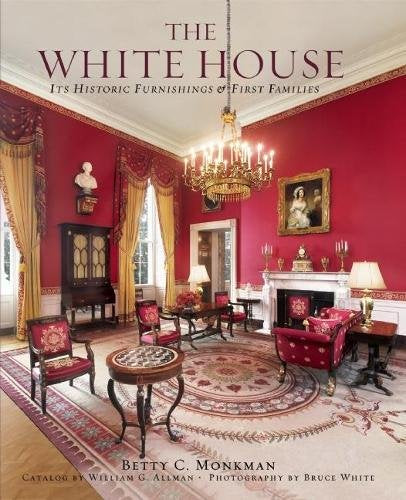 The White House - Its Historic Furnishings and First Families