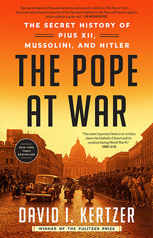 The Pope at War: The Secret History of Pius XII, Mussolini, and Hitler