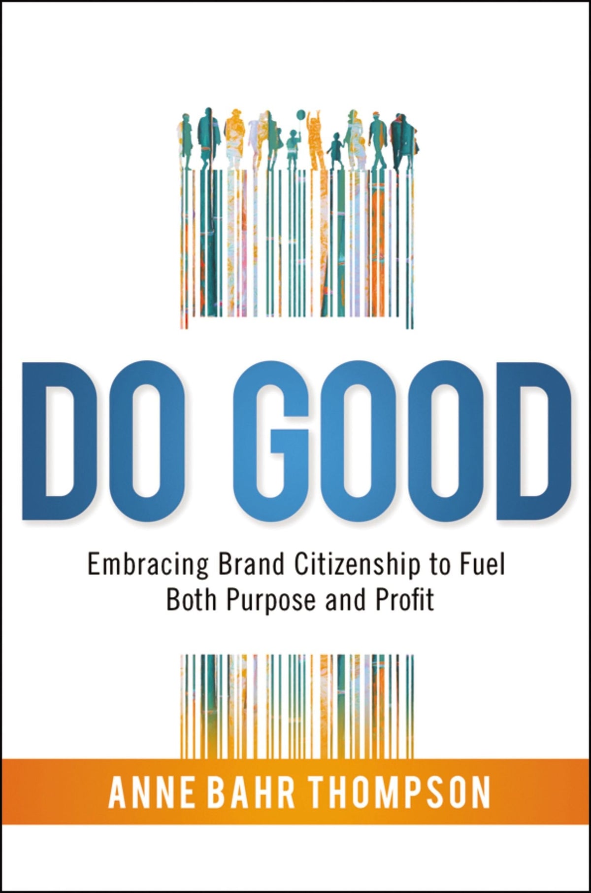 Do Good - Embracing Brand Citizenship to Fuel Both Purpose and Profit