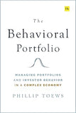 The Behavioral Portfolio: Managing Portfolios and Investor Behavior in a Complex Economy