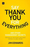 Say Thank You for Everything - The Secrets of Being a Great Manager – Strategies and Tactics that Get Results