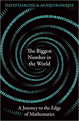 The Biggest Number in the World - A Journey to the Edge of Mathematics