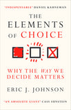 The Elements of Choice: Why the Way We Decide Matters