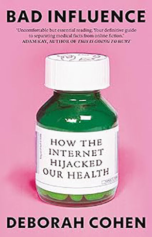 Bad Influence: How the Internet Hijacked Our Health
