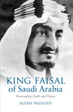 King Faisal of Saudi Arabia Personality Faith and Times