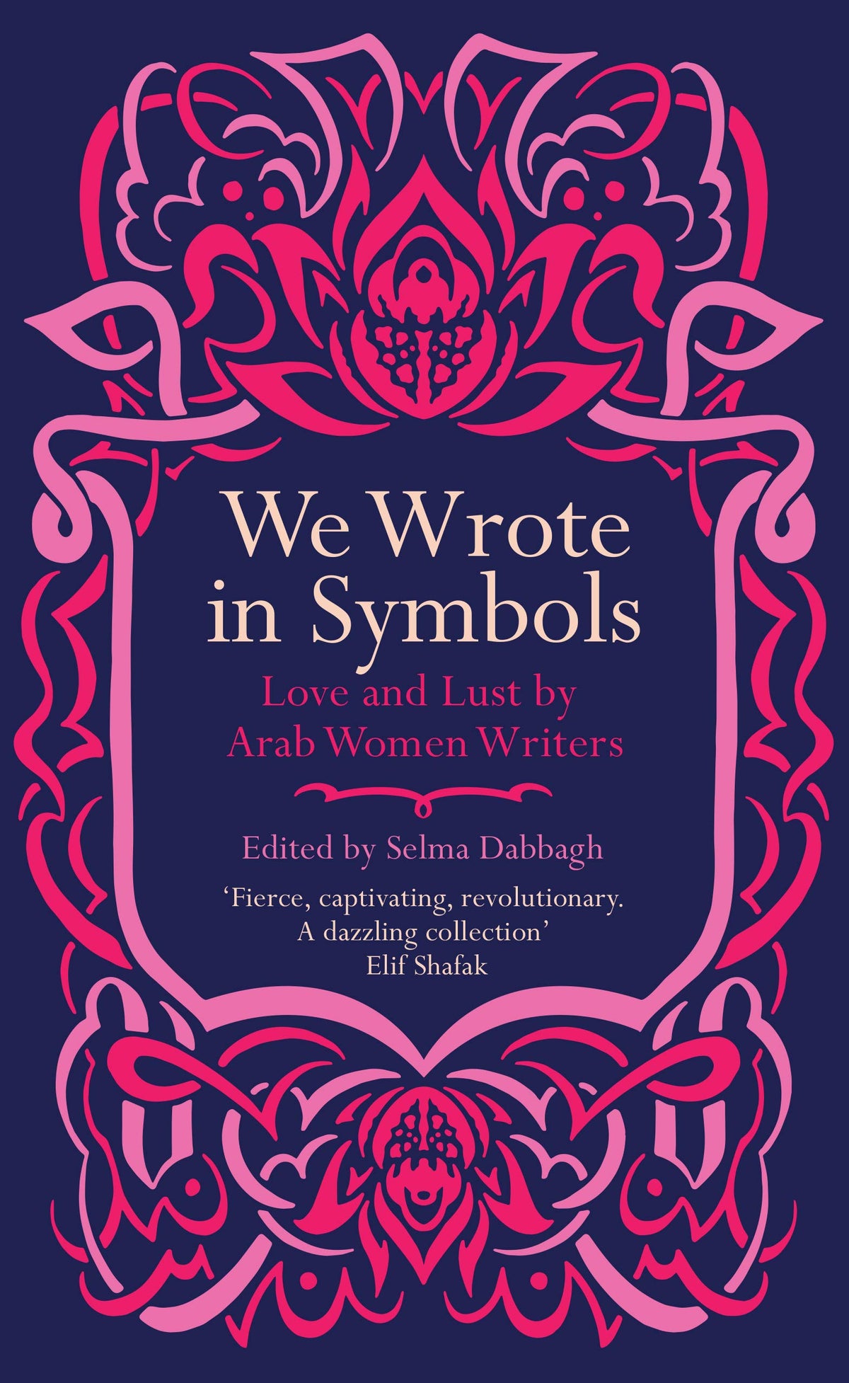 We Wrote in Symbols - Lust and Erotica by Arab Women Writers