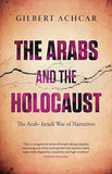The Arabs and the Holocaust - The Arab-Israeli War of Narratives