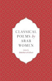 Classical Poems by Arab Women - An Anthology