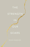 The Strength In Our Scars