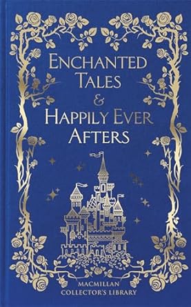 Enchanted Tales and Happily Ever Afters Macmillan Collectors Library