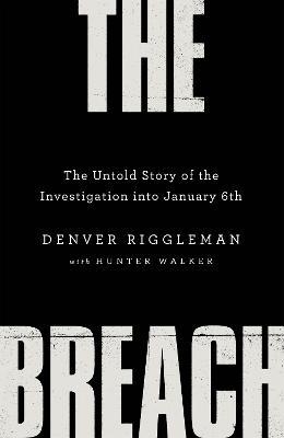 The Breach - The Untold Story of the Investigation Into January 6th