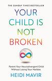 Your Child is Not Broken: Parent Your Neurodivergent Child Without Losing Your Marbles
