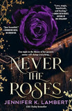 Never the Roses