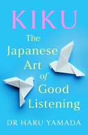 Kiku The Japanese Art of Good Listening