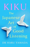 Kiku The Japanese Art of Good Listening