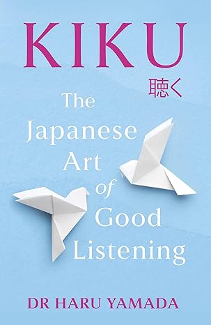 Kiku - The Japanese Art of Good Listening