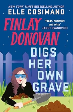 Finlay Donovan Digs Her Own Grave a Novel