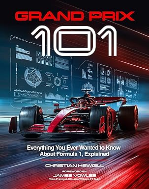 Grand Prix 101: Everything You Ever Wanted to Know About Formula 1, Explained