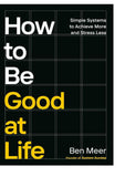 How to Be Good at Life