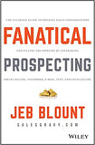 Fanatical Prospecting: The Ultimate Guide to Opening Sales Conversations and Filling the Pipeline by Leveraging Social Selling, Telephone, Email, Text, and Cold Calling