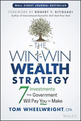 The Win-Win Wealth Strategy - 7 Investments the Government Will Pay You to Make