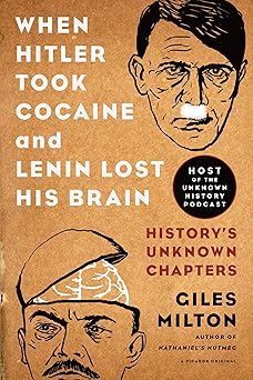When Hitler Took Cocaine and Lenin Lost His Brain