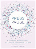 Press Pause - A Journal for Self-Care, Intention, and Slowing Down