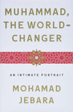 Muhammad, the World-Changer - An Intimate Portrait