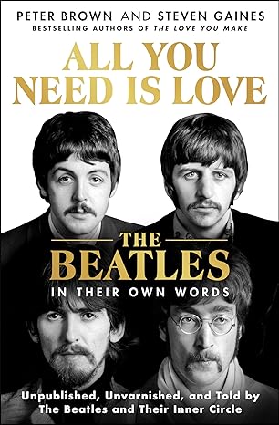 All You Need Is Love - An Oral History of The Beatles