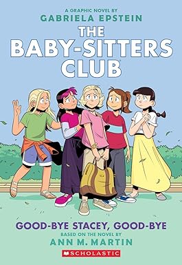Good bye Stacey Good bye The Babysitters Club Graphic Novel book 11