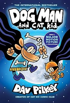 Dog Man and Cat Kid  A Graphic Novel Dog Man 4