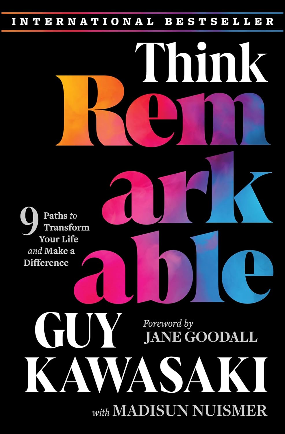 Think Remarkable - 9 Paths to Transform Your Life and Make a Difference