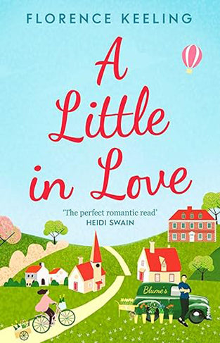 A Little in Love - 'the Perfect Romantic Read' HEIDI SWAIN, Sunday Times Bestselling Author