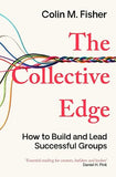 The Collective Edge: How to Build and Lead Successful Groups