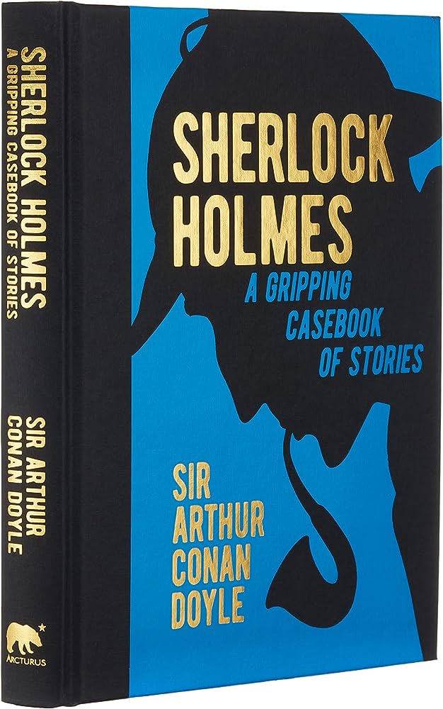 Sherlock Holmes: A Gripping Casebook of Stories: A Gripping Casebook of Stories (Arcturus Gilded Classics, 1)