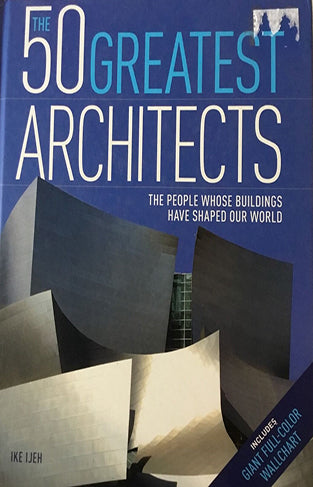 THE 50 GREATEST ARCHITECTS