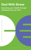 Deal With Stress: Improving your health through changing how you work (Business Essentials)