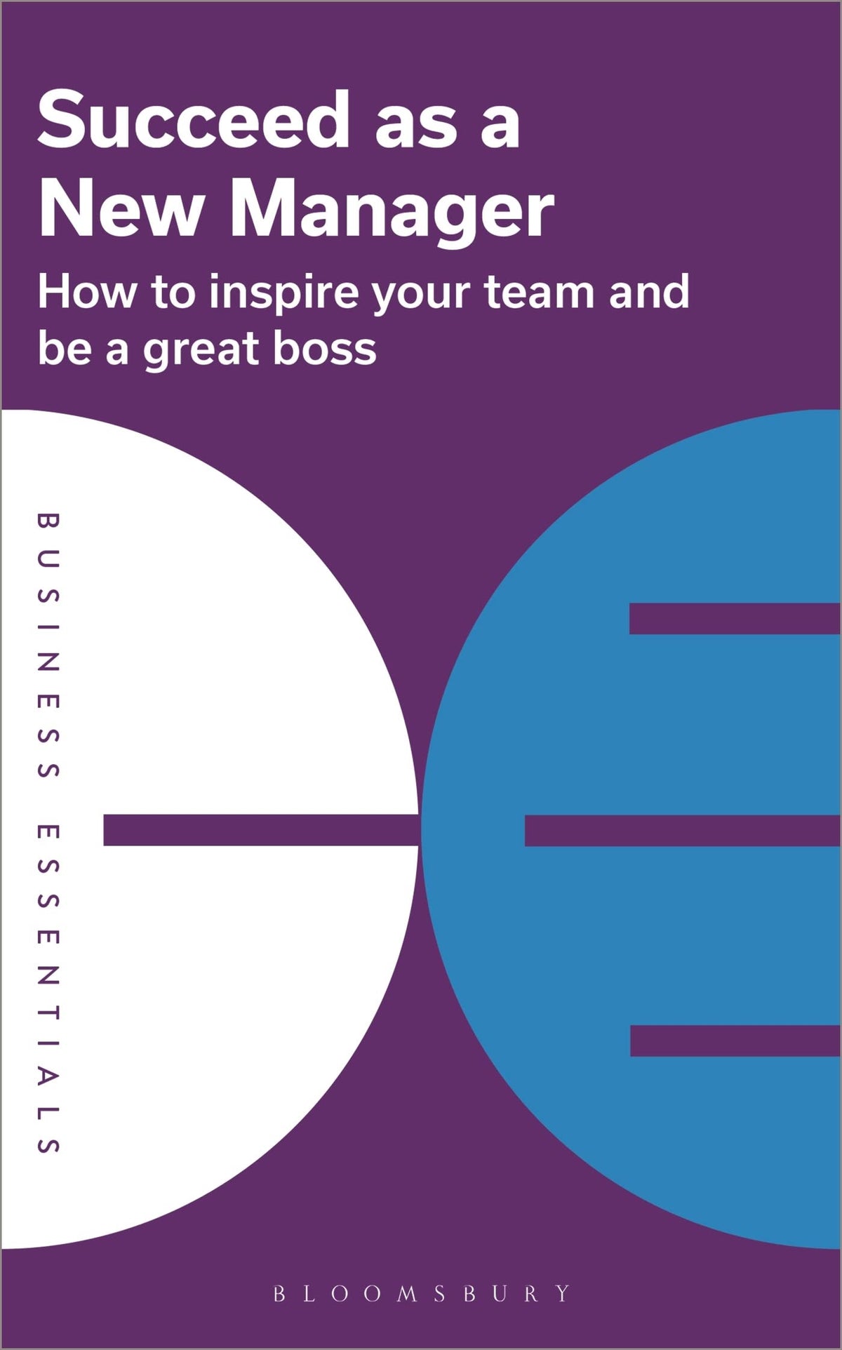 Succeed as a New Manager - How to Inspire Your Team and be a Great Boss