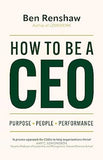 How to Be a CEO - Purpose. People. Performance