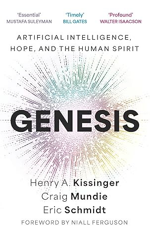 Genesis  Artificial Intelligence Hope and the Human Spirit