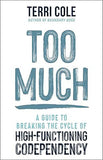 Too Much - A Guide to Breaking the Cycle of High-Functioning Co-Dependency