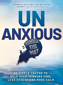 Unanxious 50 Simple Truths to Help Overthinkers Feel Less Stress and More Calm