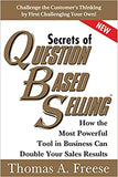 Secrets of Question-Based Selling, 2E - How the Most Powerful Tool in Business Can Double Your Sales Results