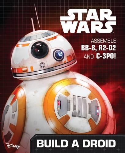 Star Wars The Force Awakens Build A Droid: Assemble Bb-8, R2-d2 And C-3po