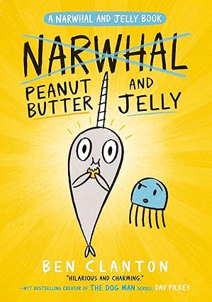 Narwhal and Jelly  PEANUT BUTTER AND JELLY   BOOK 3