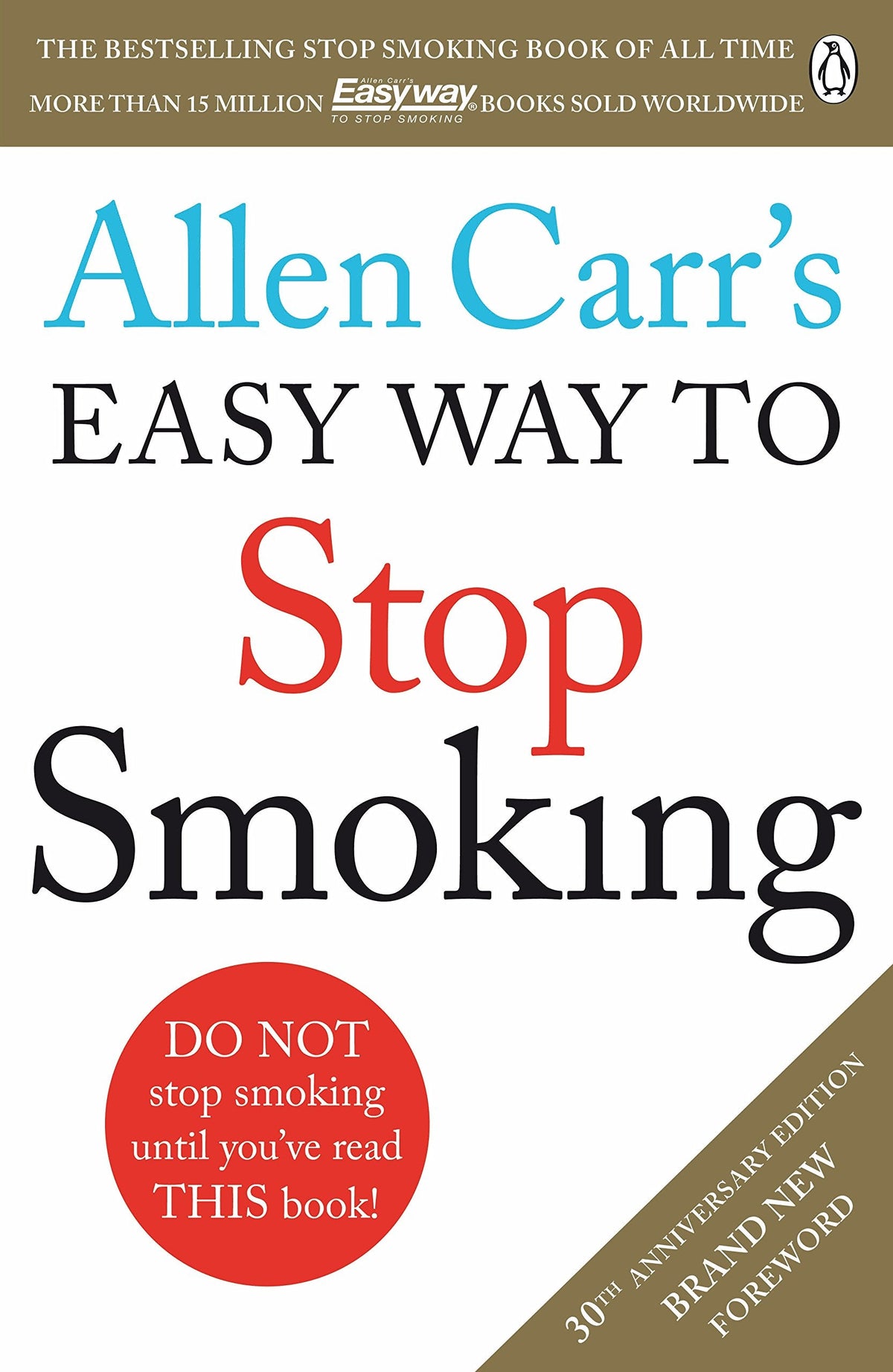 Allen Carr's Easy Way to Stop Smoking: Read this book and you'll never smoke a cigarette again