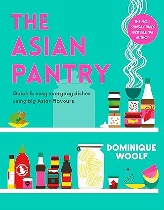 The Asian Pantry - Quick and Easy, Everyday Dishes Using Big Asian Flavours