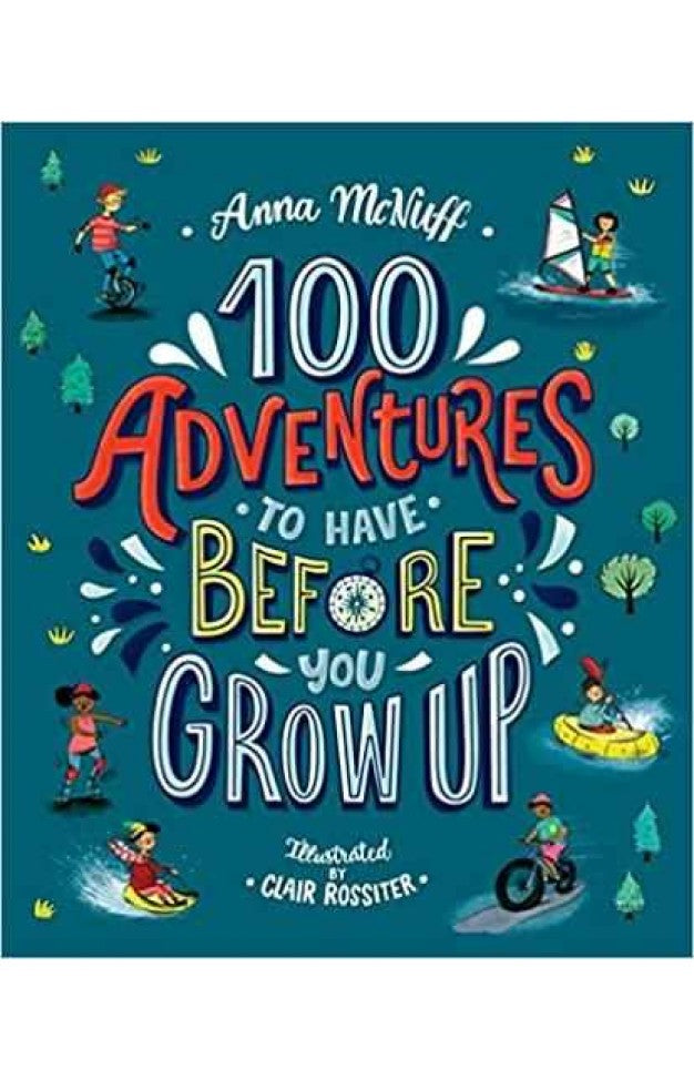 100 Adventures to Have Before You Grow Up Paperback